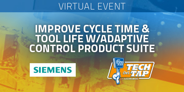 Tech on Tap: Improve Cycle Time & Tool Life w/Adaptive Control Product Suite